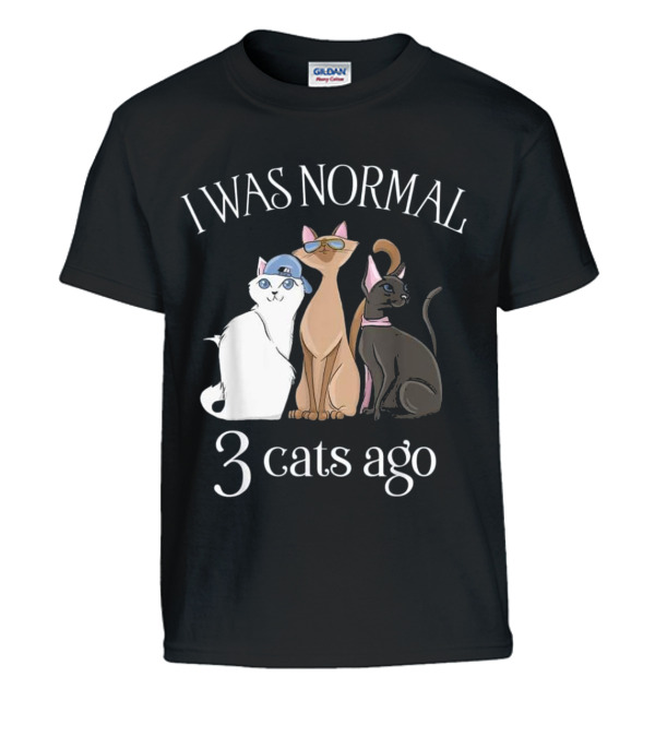 I Was Normal 3 Cats Ago T Cat Mom Dad Kids T-Shirt I Was Normal 3 Cats Ago T Cat Mom Dad Kids T-Shirt