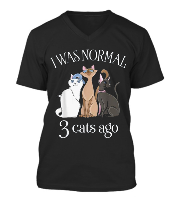 I Was Normal 3 Cats Ago T...V-Neck Unisex T-Shirt I Was Normal 3 Cats Ago T...V-Neck Unisex T-Shirt