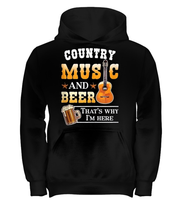 Country Music And Beer That's Why I'm Her_1 Kids Hoodie Country Music And Beer That's Why I'm Her_1 Kids Hoodie