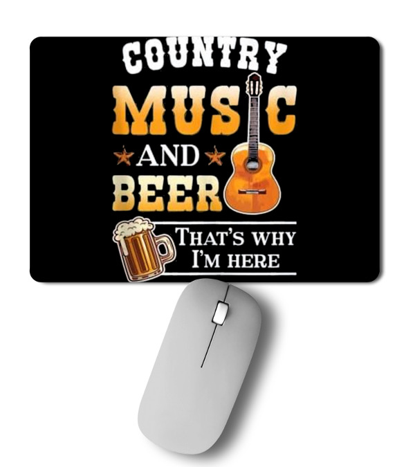 Country Music And Beer That's Why I'm Her_1 Mousepad Country Music And Beer That's Why I'm Her_1 Mousepad