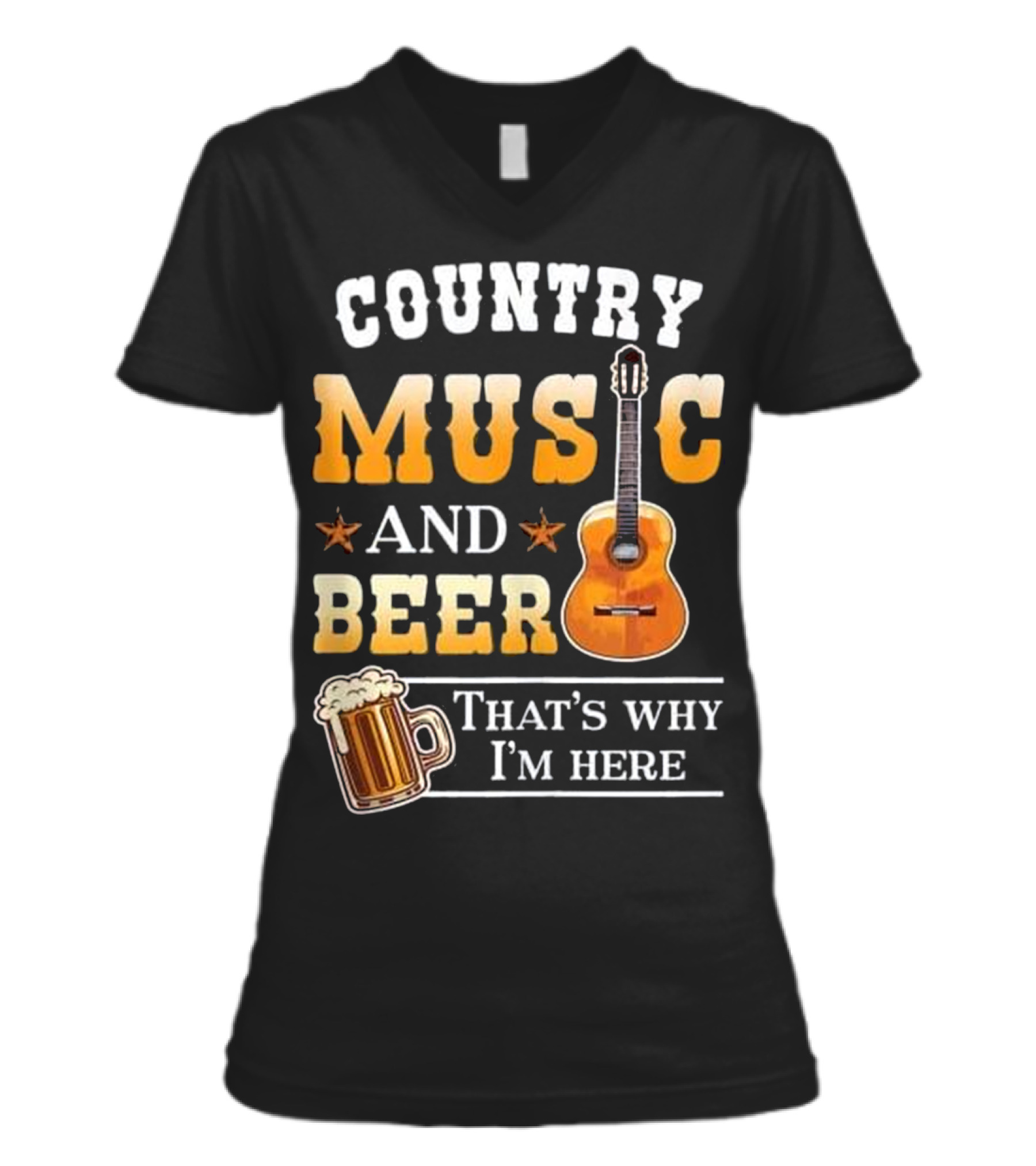 Country Music And Beer That's Why I'm Her_1 V-Neck Womens T-Shirt Country Music And Beer That's Why I'm Her_1 V-Neck Womens T-Shirt