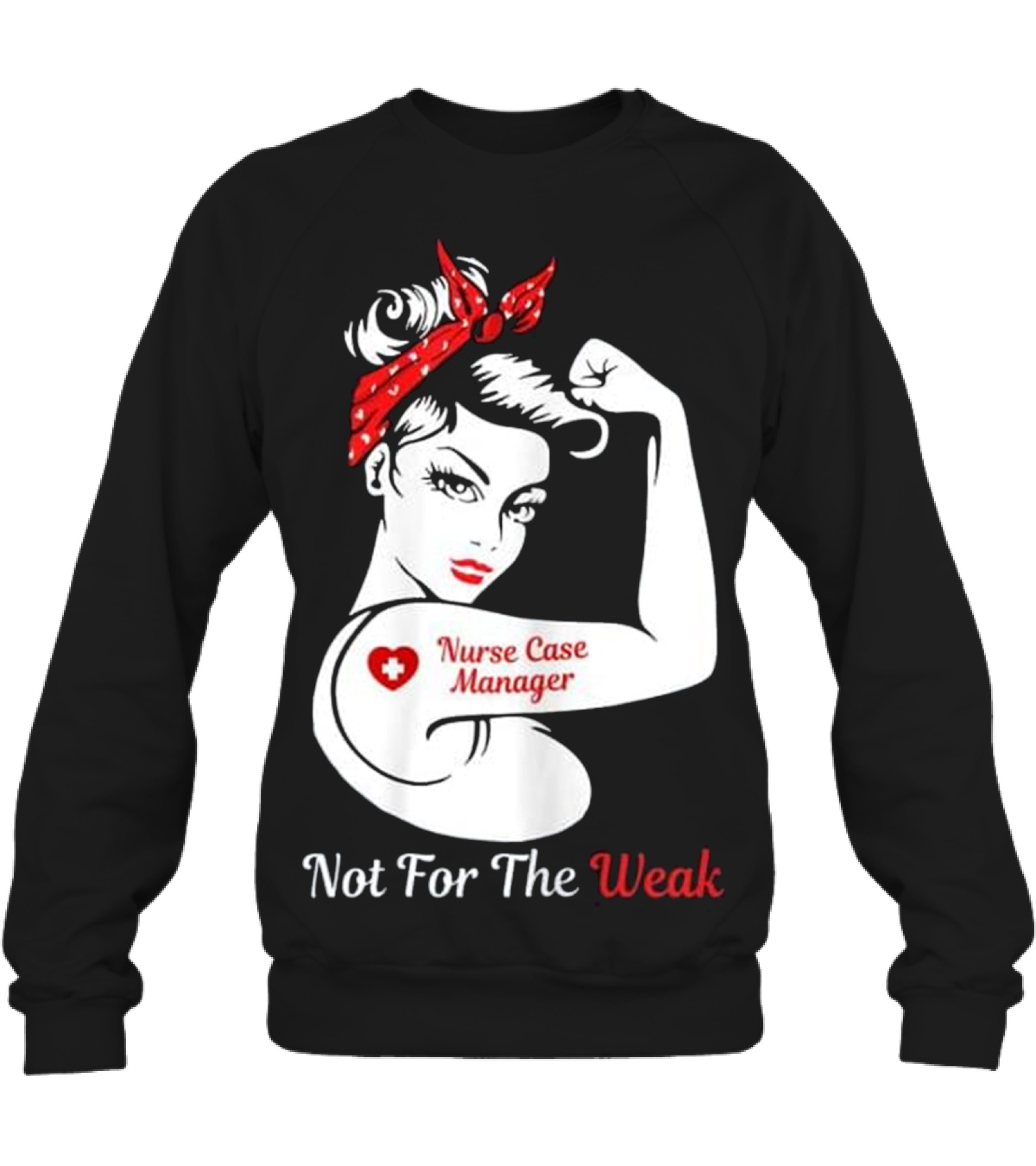 Womens Nurse Case Manager Not For The W Crewneck Sweatshirt Womens Nurse Case Manager Not For The W Crewneck Sweatshirt