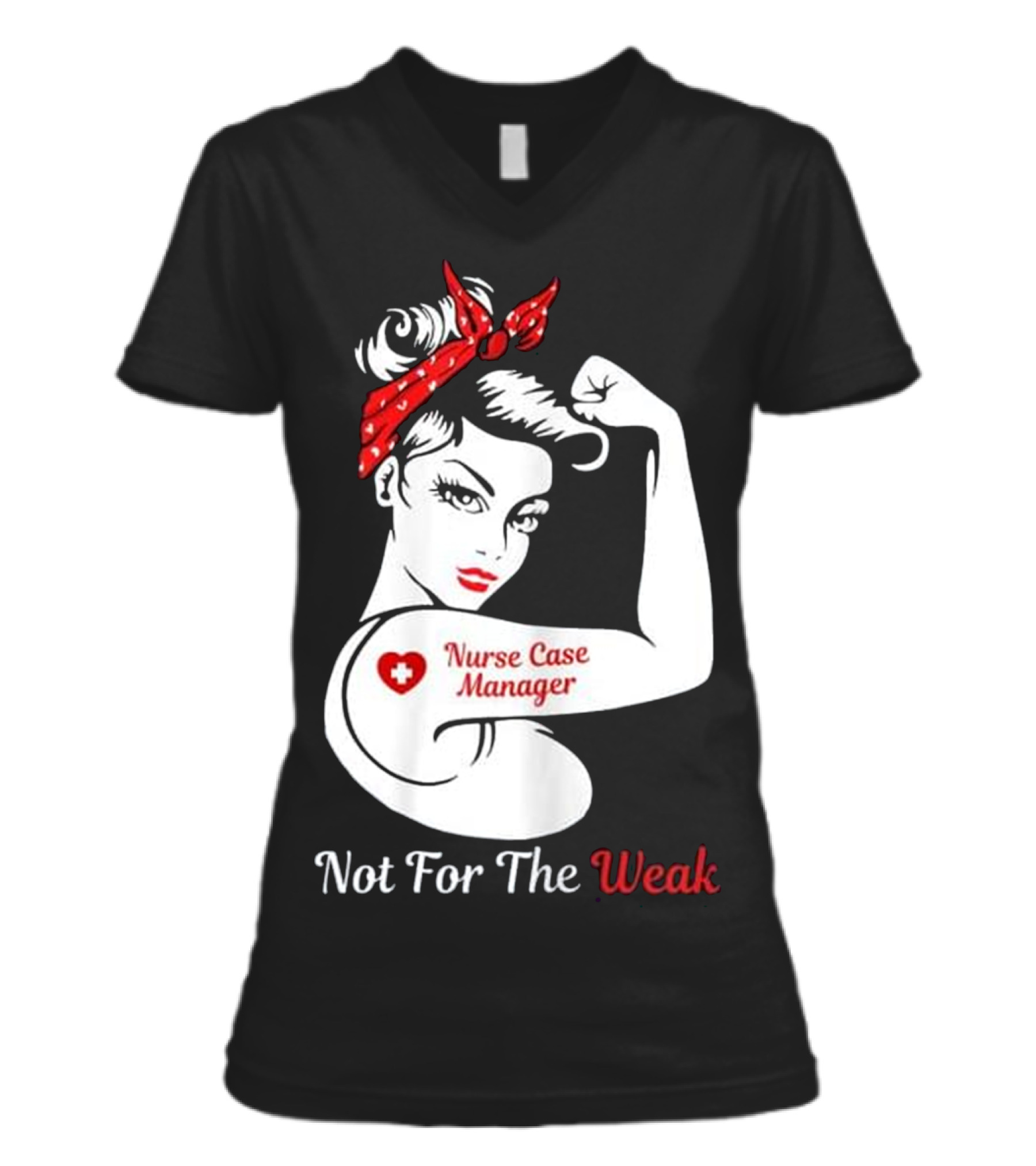 Womens Nurse Case Manager Not For The W V-Neck Womens T-Shirt