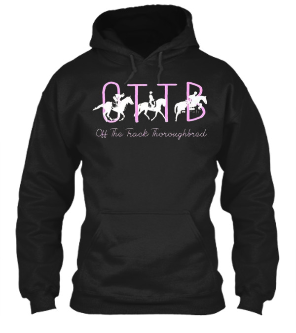 OTTB Off Track Thoroughbred Horse Eque Hoodie OTTB Off Track Thoroughbred Horse Eque Hoodie