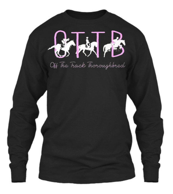 OTTB Off Track Thoroughbred Horse Eque Unisex Long Sleeve OTTB Off Track Thoroughbred Horse Eque Unisex Long Sleeve