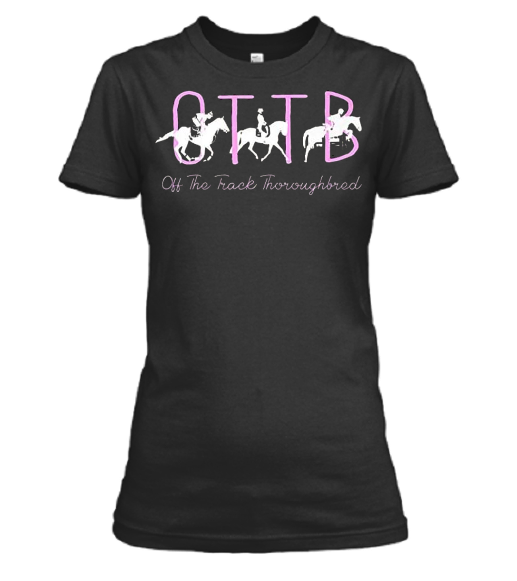 OTTB Off Track Thoroughbred Horse Eque Womens T-Shirt