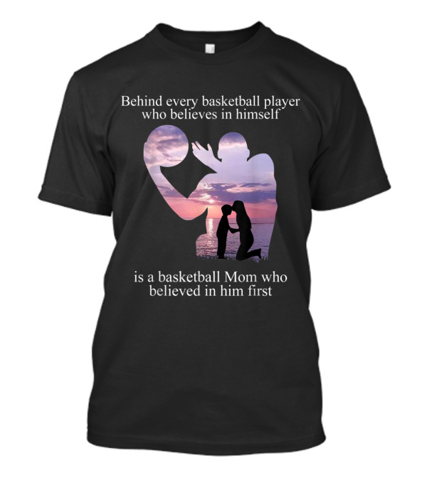 Behind Every Basketball P...T-Shirt Behind Every Basketball P...T-Shirt