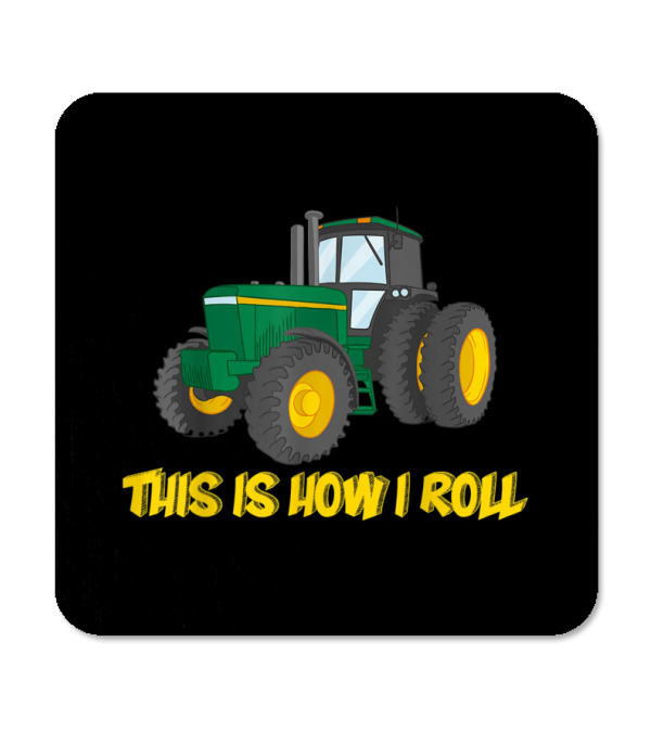 This is How I Roll Farmer...Coaster This is How I Roll Farmer...Coaster