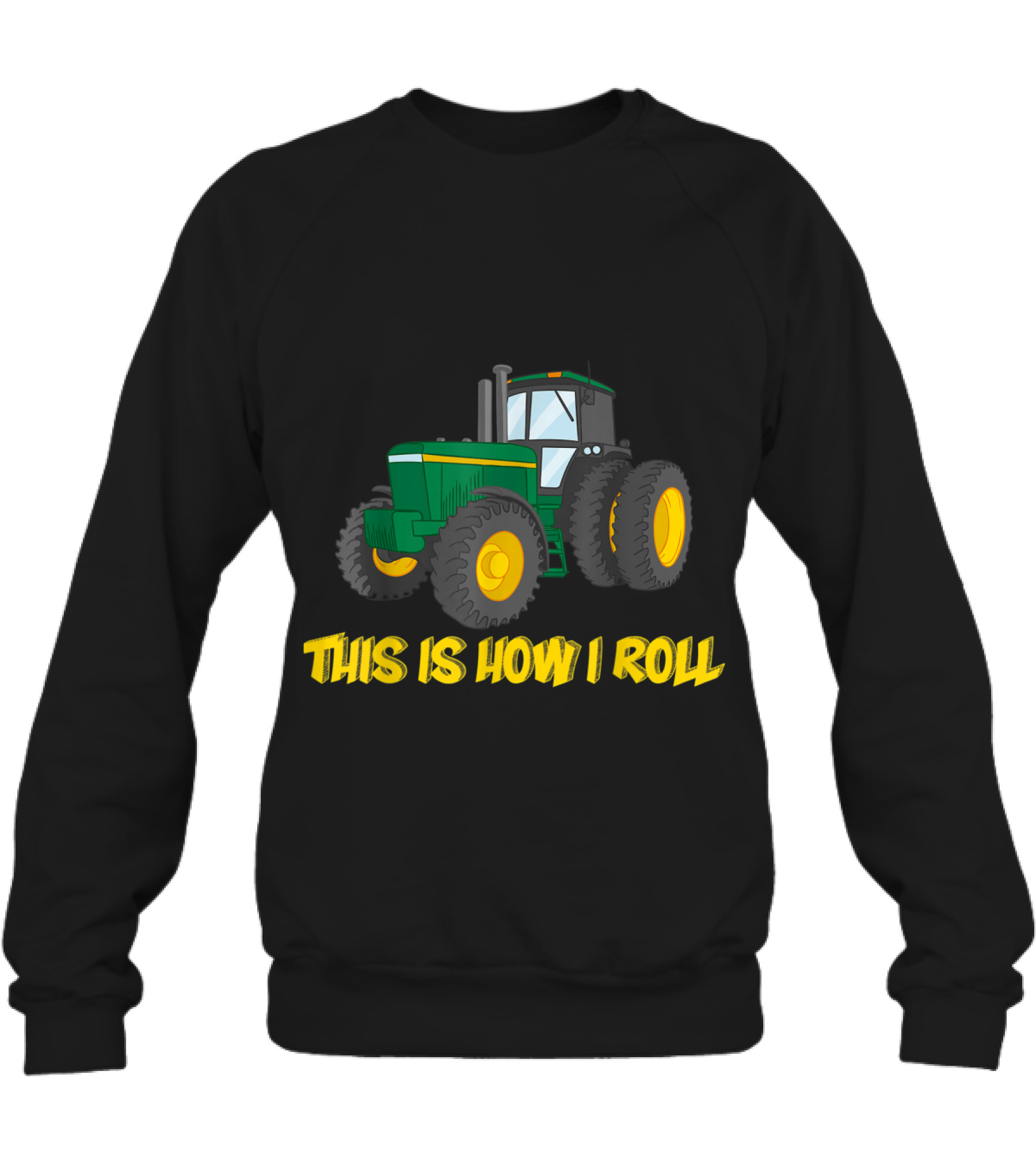 This is How I Roll Farmer Tractor T-shir Crewneck Sweatshirt This is How I Roll Farmer Tractor T-shir Crewneck Sweatshirt