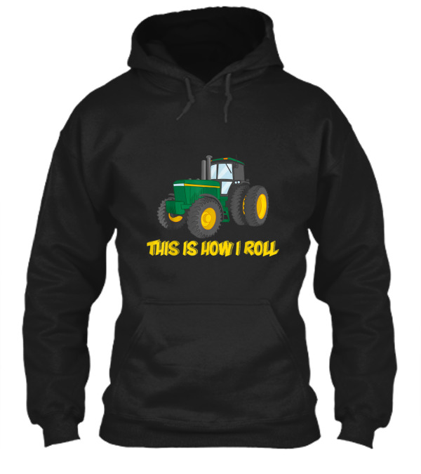 This is How I Roll Farmer Tractor T-shir Hoodie This is How I Roll Farmer Tractor T-shir Hoodie