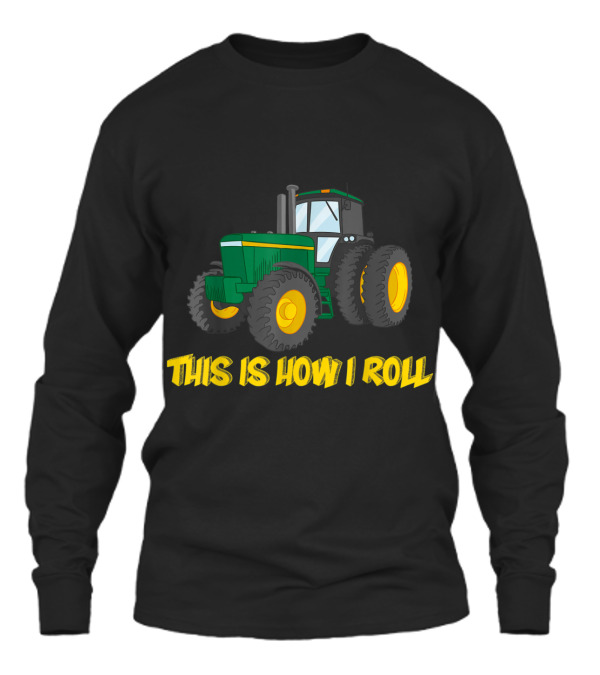 This is How I Roll Farmer Tractor T-shir Unisex Long Sleeve This is How I Roll Farmer Tractor T-shir Unisex Long Sleeve