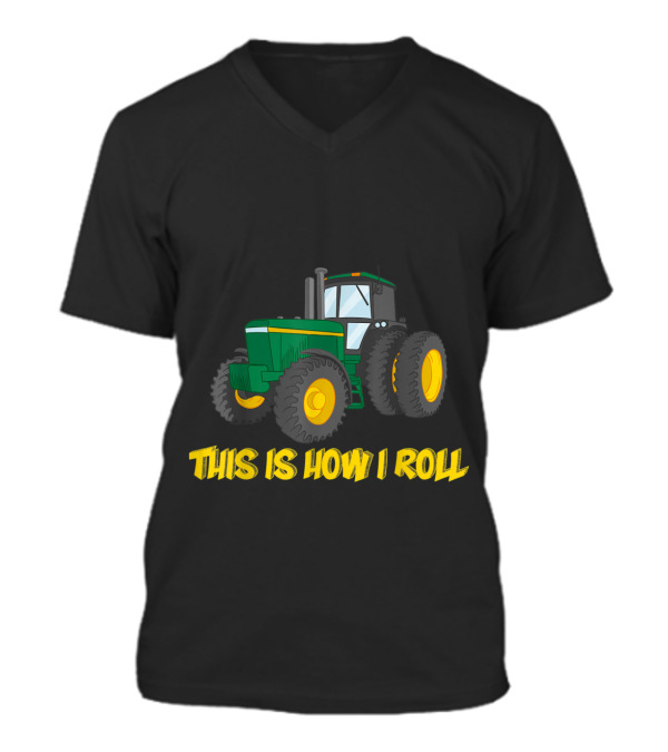 This is How I Roll Farmer Tractor T-shir V-Neck Unisex T-Shirt This is How I Roll Farmer Tractor T-shir V-Neck Unisex T-Shirt