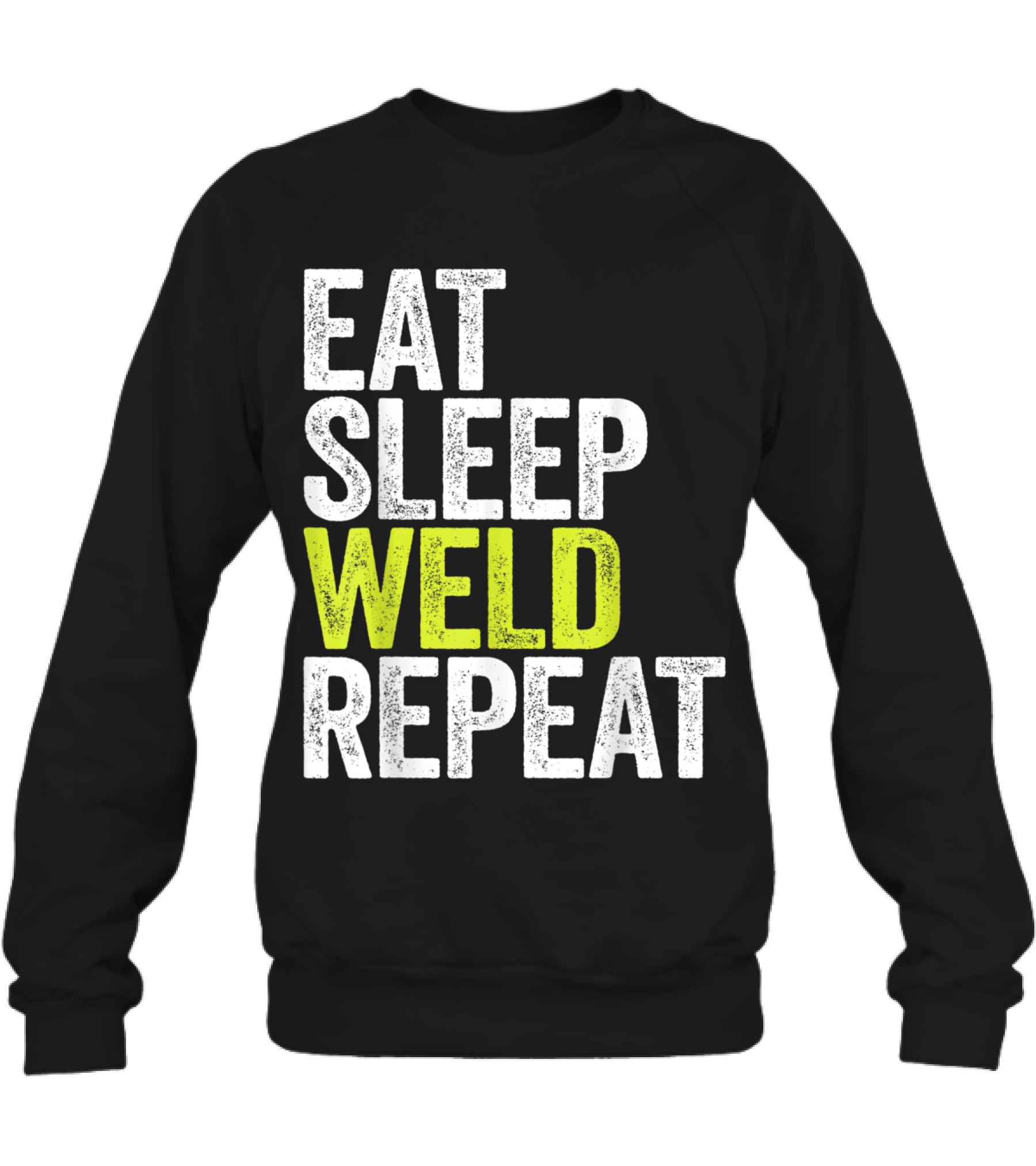 Eat Sleep Weld Repeat We Crewneck Sweatshirt