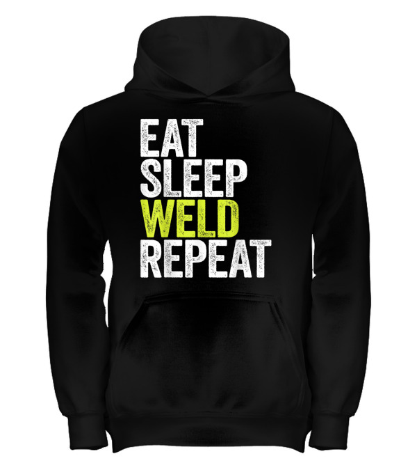 Eat Sleep Weld Repeat We Kids Hoodie Eat Sleep Weld Repeat We Kids Hoodie