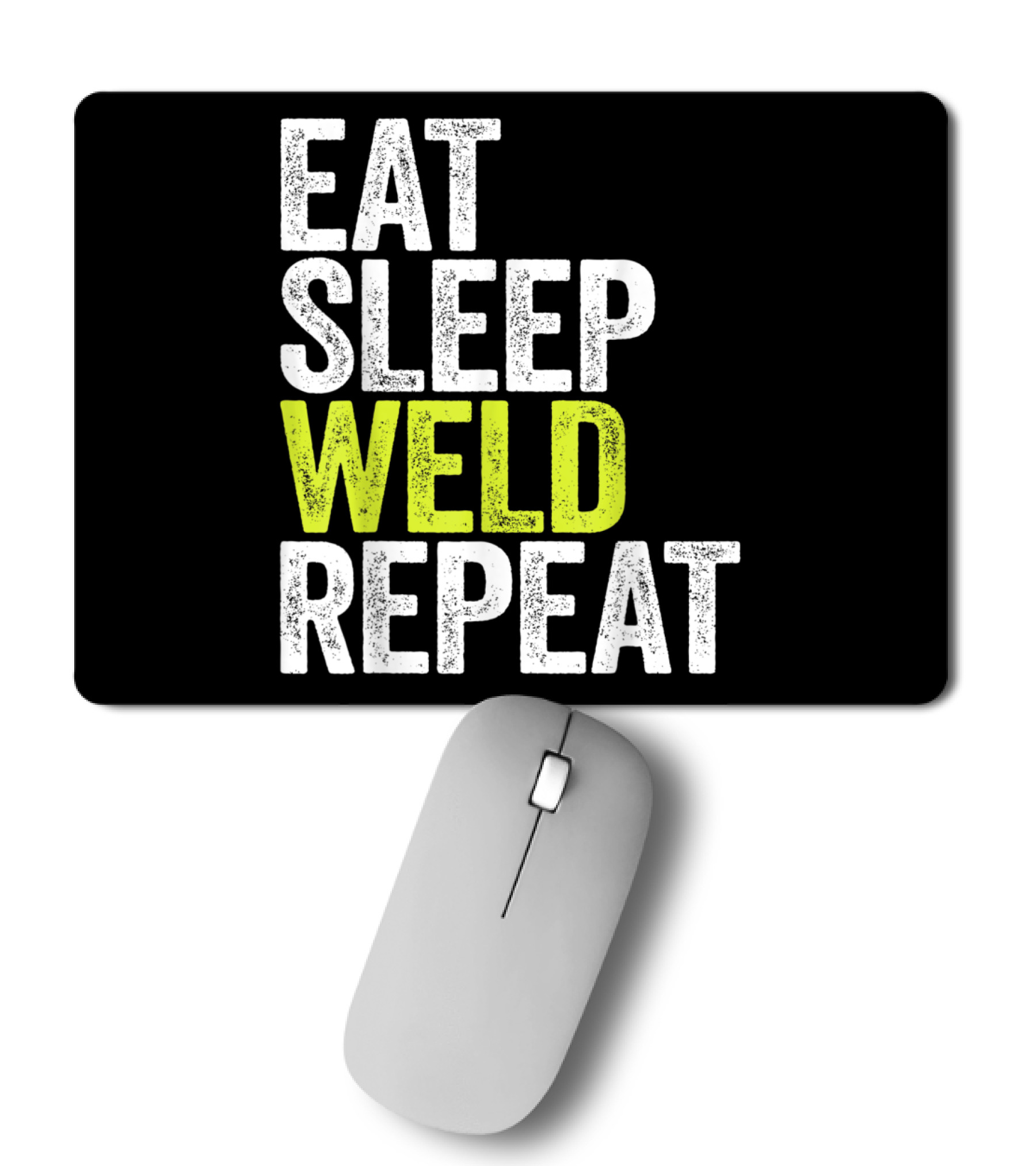 Eat Sleep Weld Repeat We Mousepad 