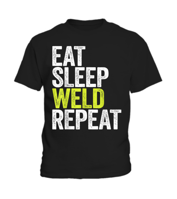 Eat Sleep Weld Repeat We Toddler T-Shirt Eat Sleep Weld Repeat We Toddler T-Shirt