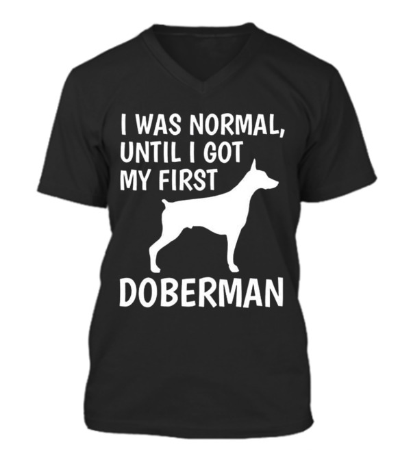 I Was Normal Until I Got My Firs V-Neck Unisex T-Shirt I Was Normal Until I Got My Firs V-Neck Unisex T-Shirt