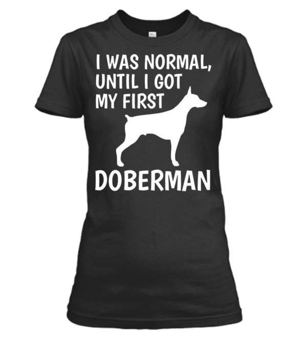 I Was Normal Until I Got My Firs Womens T-Shirt I Was Normal Until I Got My Firs Womens T-Shirt