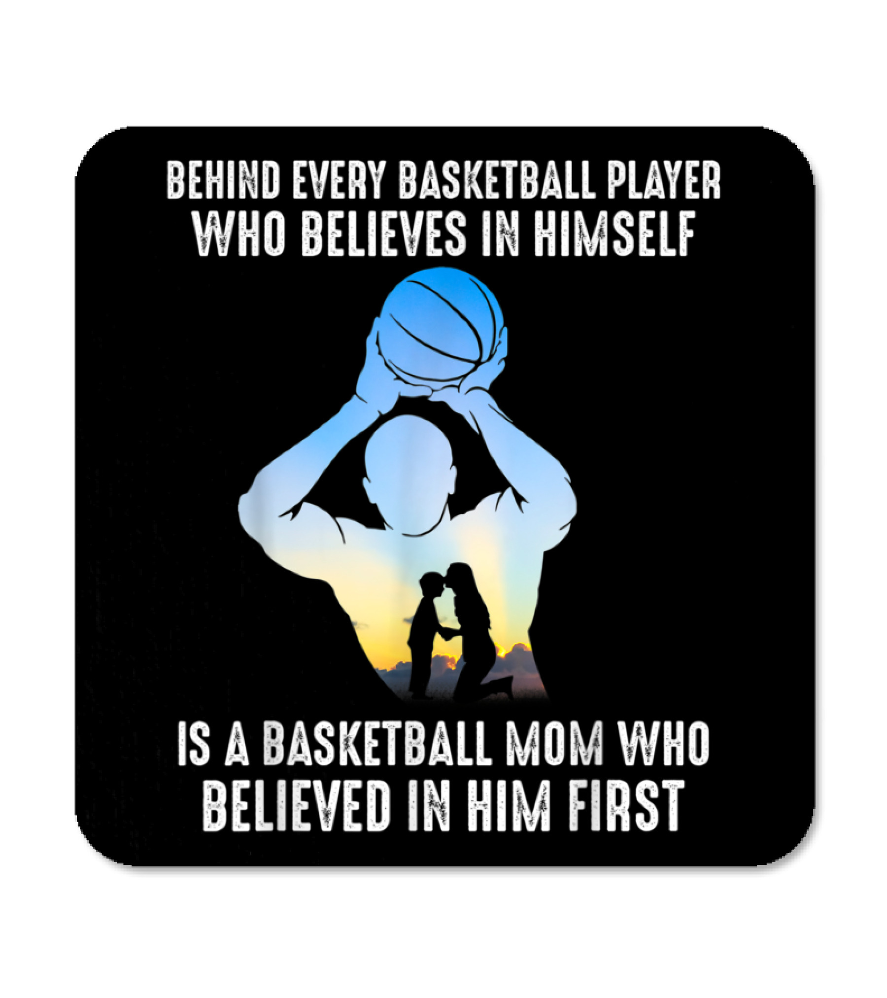 Behind Every Basketball Player Is A Basketb Coaster
