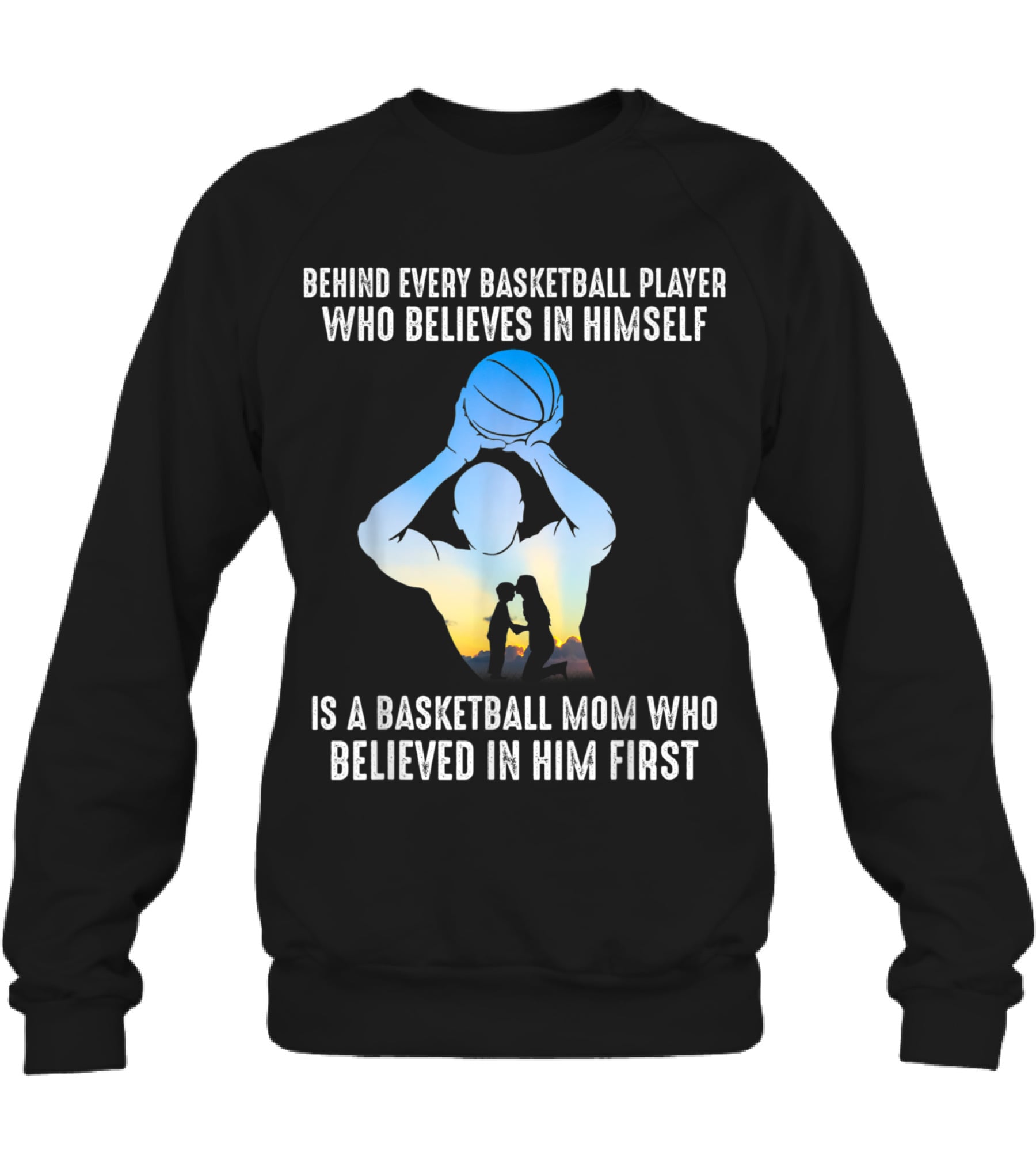 Behind Every Basketball Player Is A Basketb Crewneck Sweatshirt Behind Every Basketball Player Is A Basketb Crewneck Sweatshirt