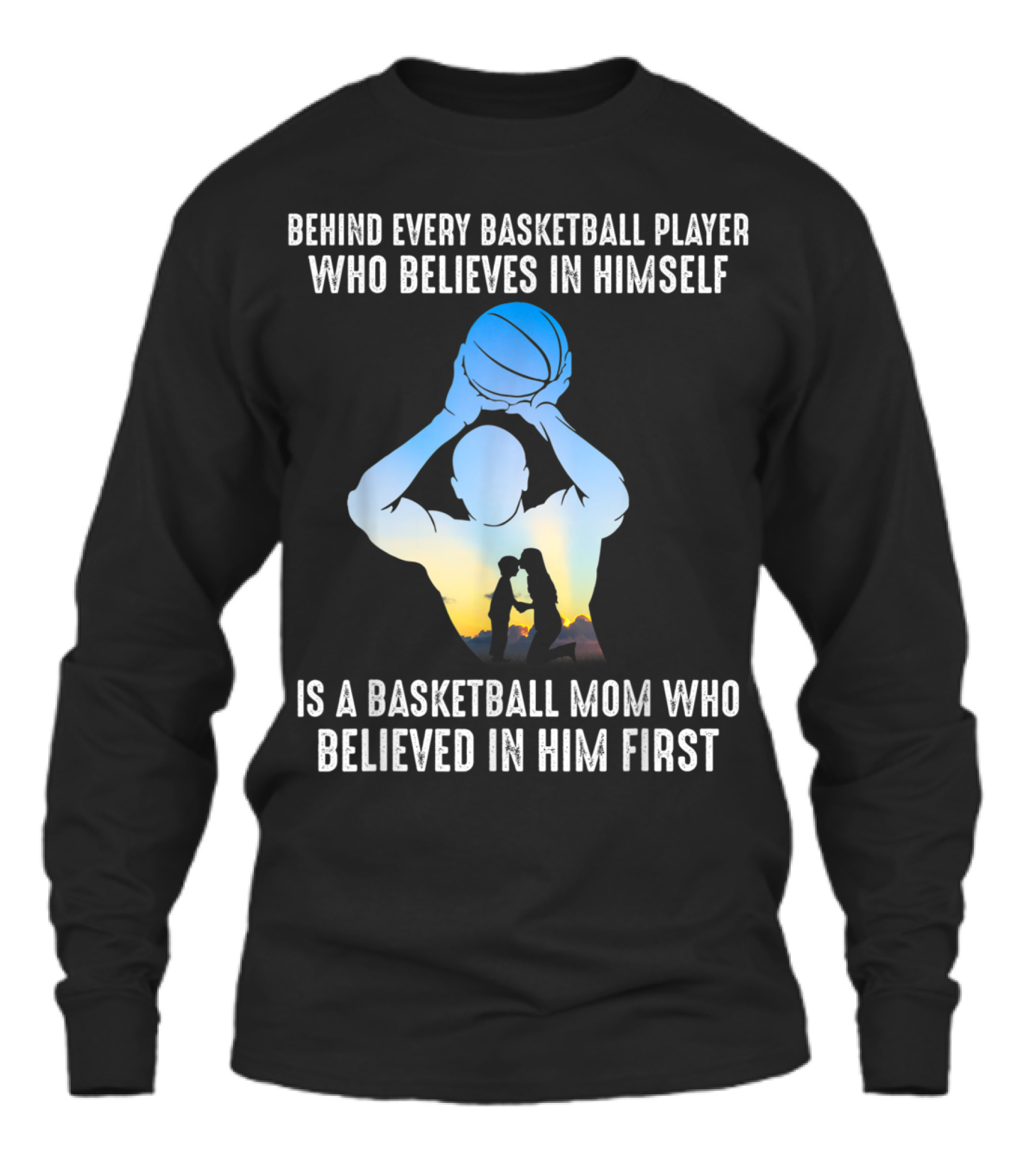 Behind Every Basketball Player Is A Basketb Unisex Long Sleeve