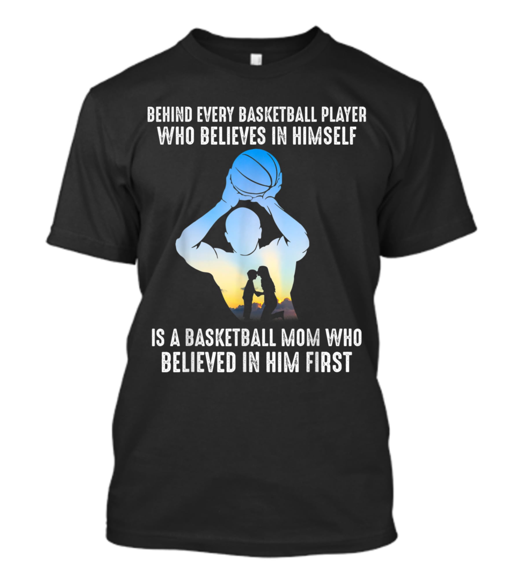 Behind Every Basketball Player Is A Basketb T-Shirt Behind Every Basketball Player Is A Basketb T-Shirt