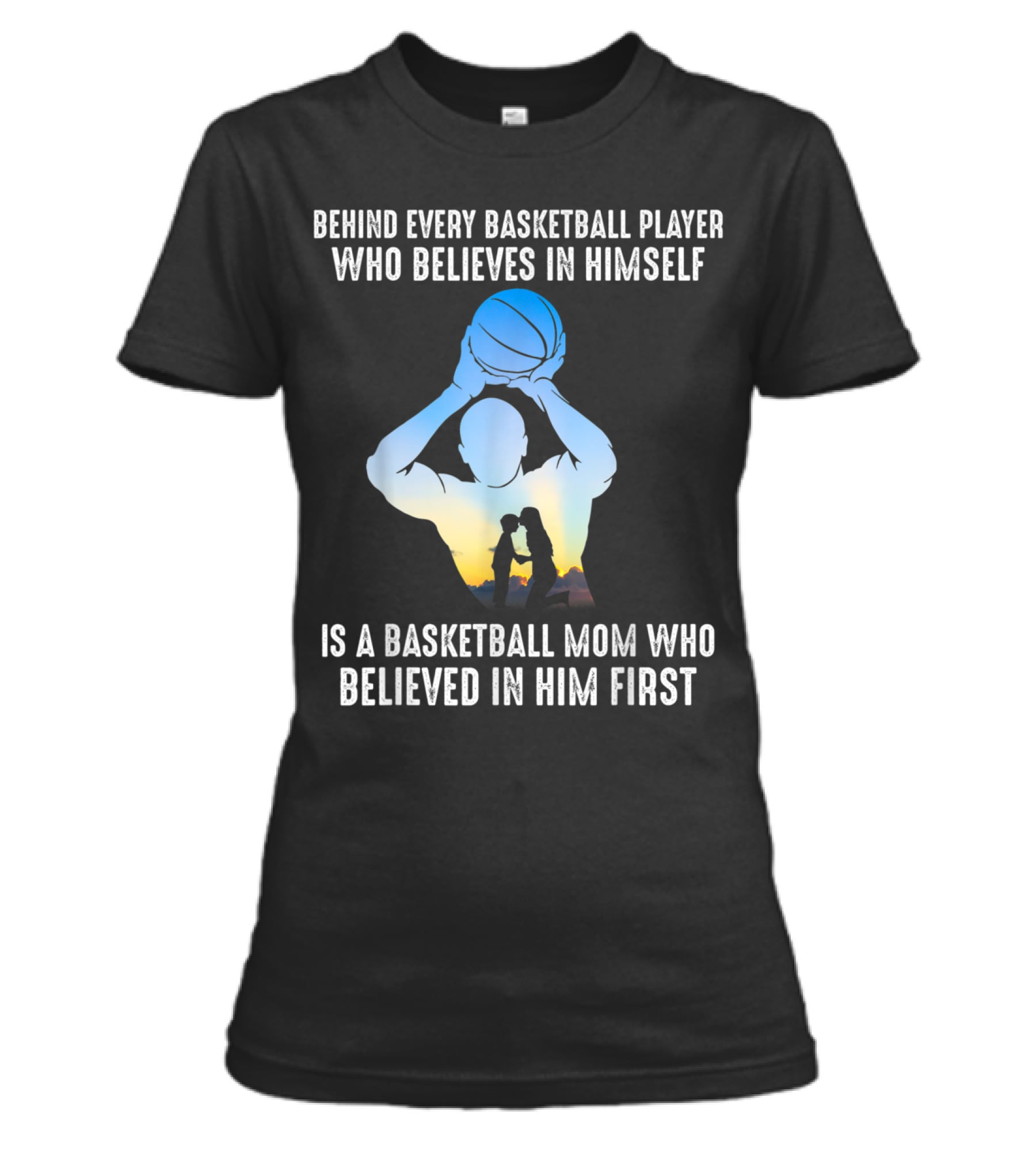 Behind Every Basketball Player Is A Basketb Womens T-Shirt Behind Every Basketball Player Is A Basketb Womens T-Shirt