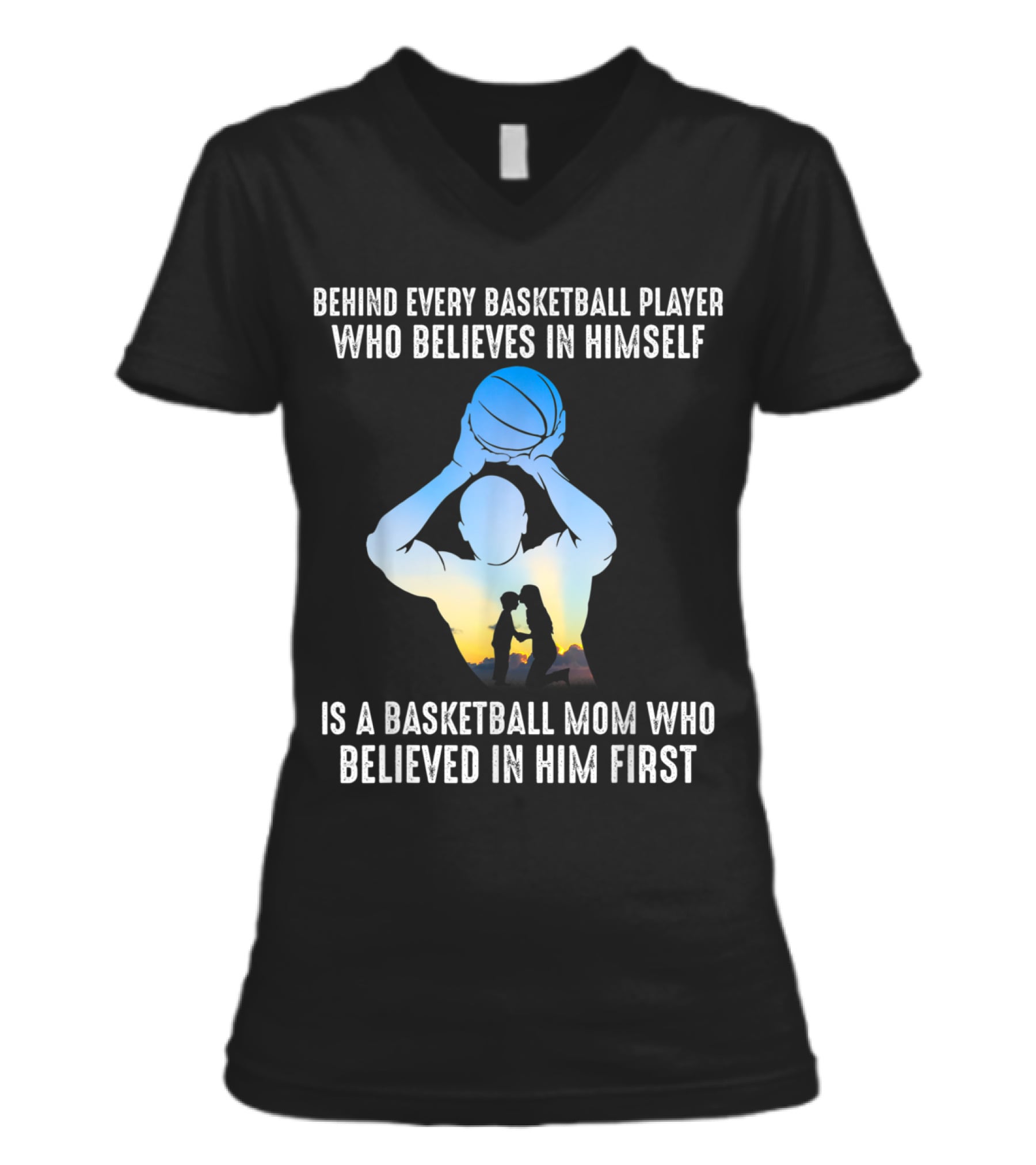 Behind Every Basketball Player Is A Basketb V-Neck Womens T-Shirt Behind Every Basketball Player Is A Basketb V-Neck Womens T-Shirt