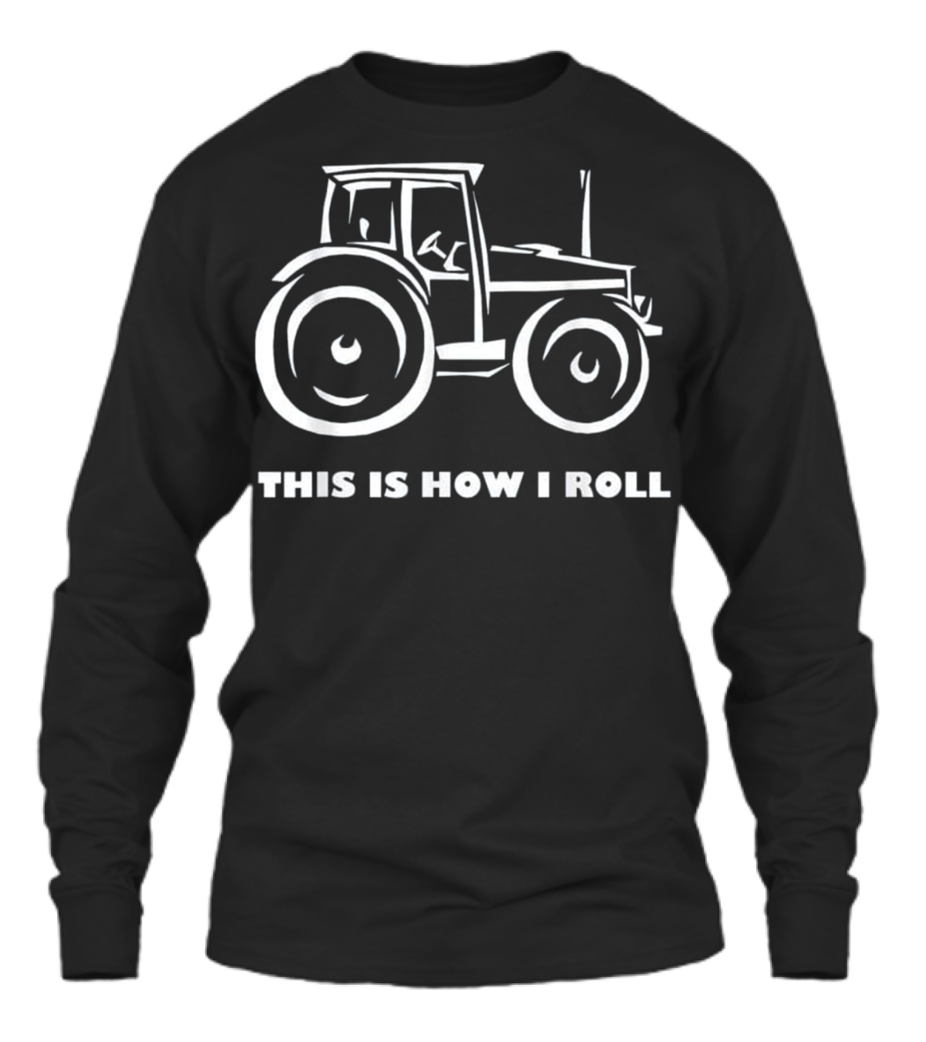 This is How I Roll Farming Farmer T Unisex Long Sleeve