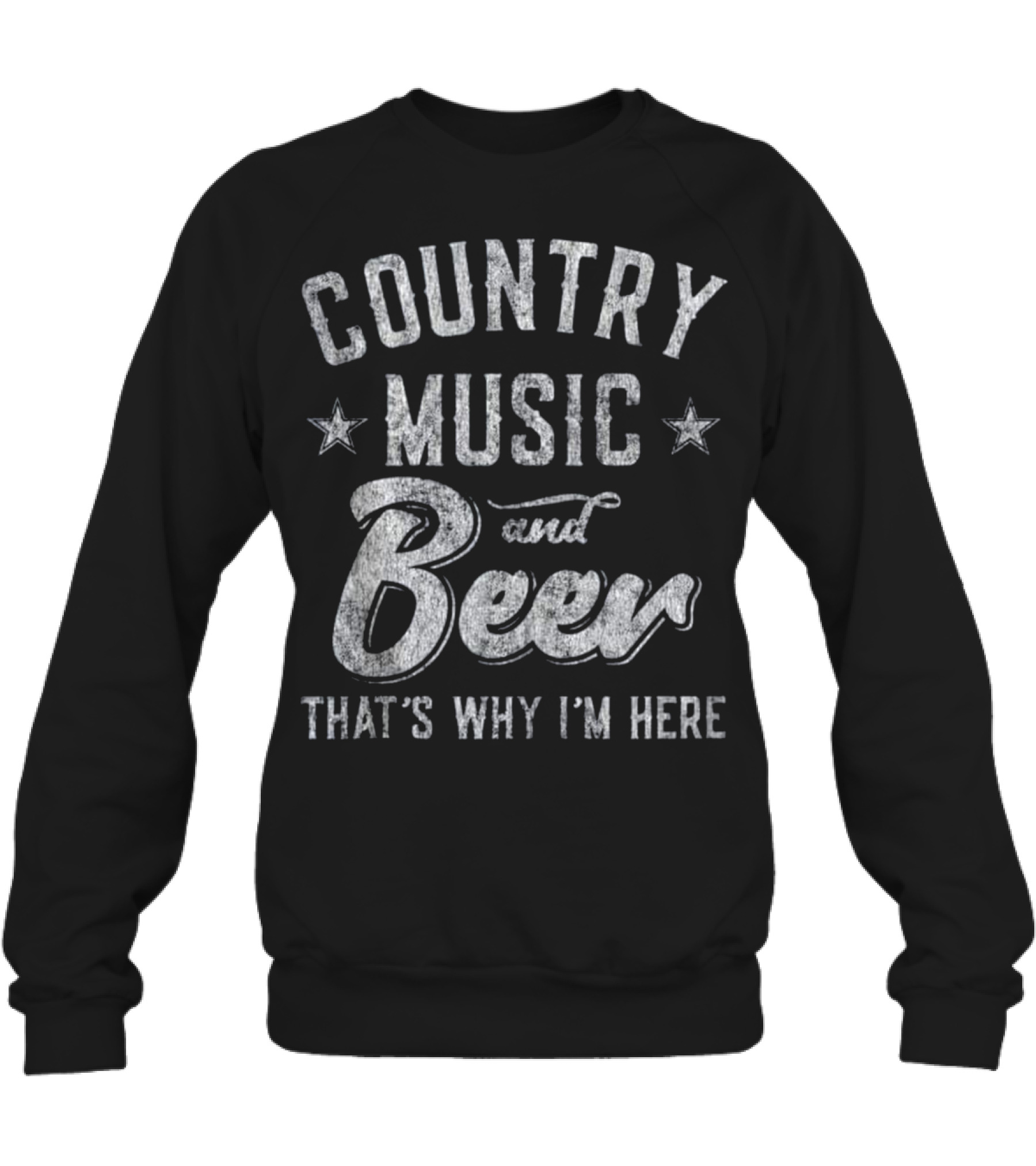 Country Music and Beer That's Why I'm H_1 Crewneck Sweatshirt