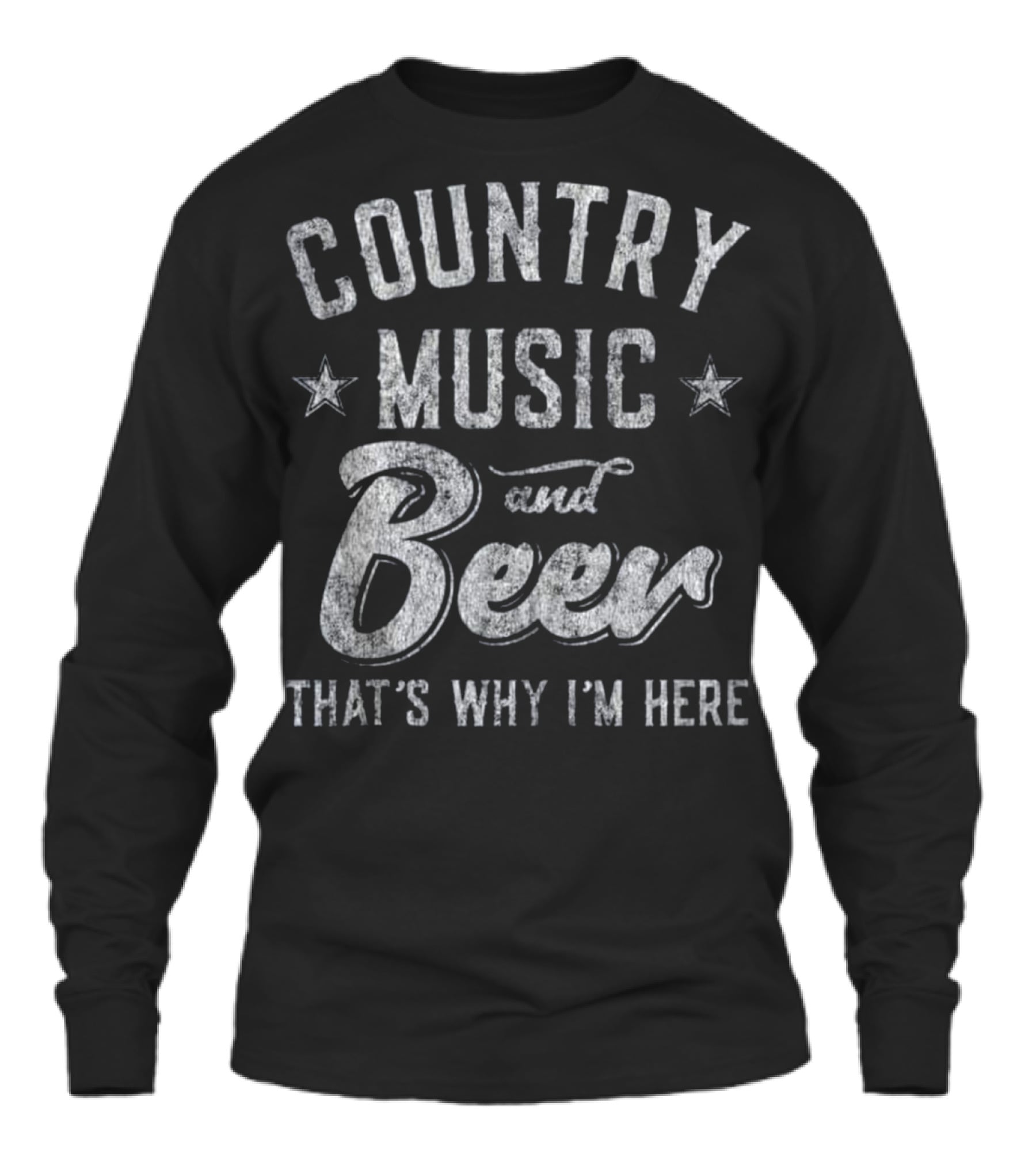 Country Music and Beer That's Why I'm H_1 Unisex Long Sleeve Country Music and Beer That's Why I'm H_1 Unisex Long Sleeve