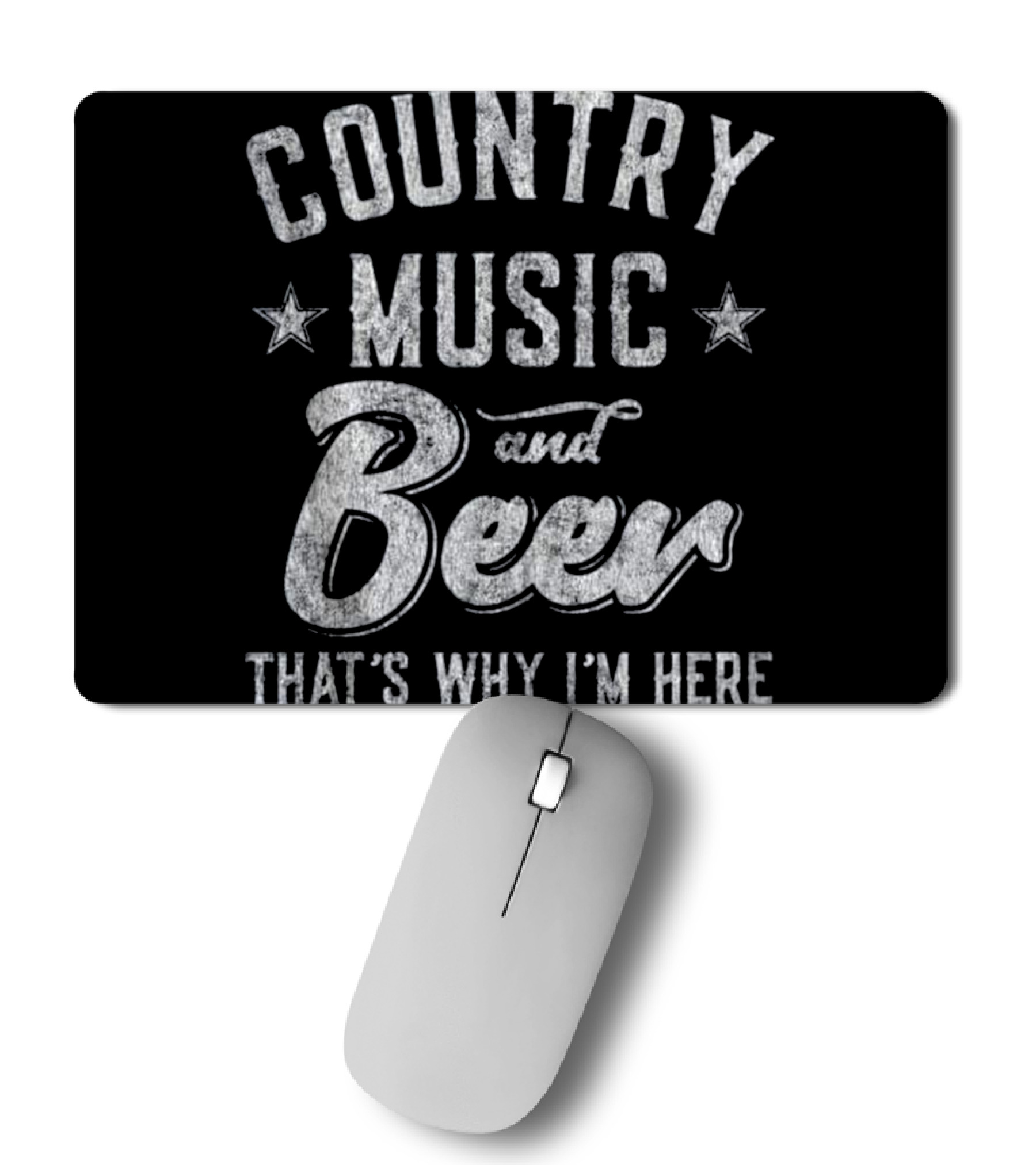 Country Music and Beer That's Why I'm H_1 Mousepad