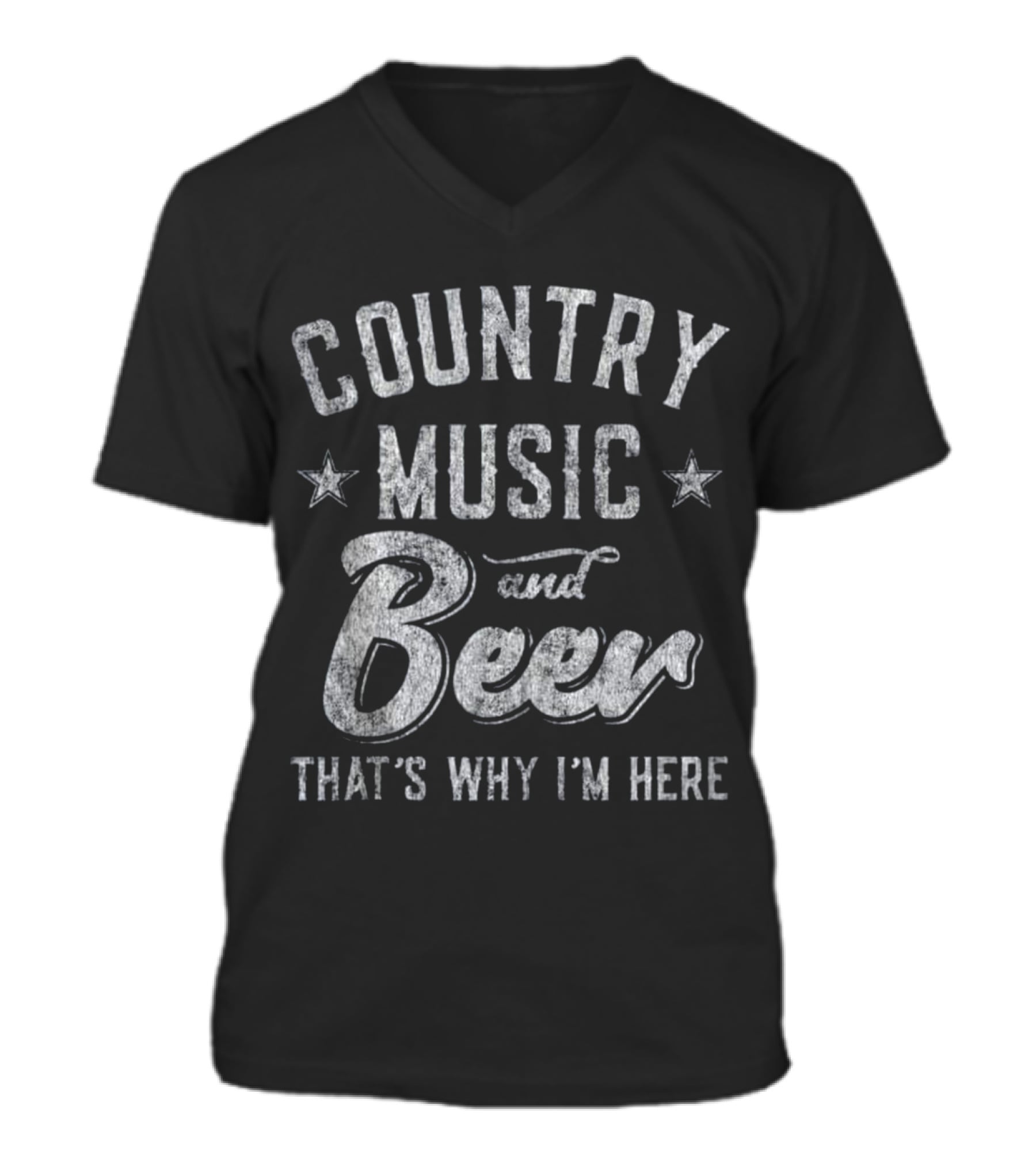 Country Music and Beer That's Why I'm H_1 V-Neck Unisex T-Shirt Country Music and Beer That's Why I'm H_1 V-Neck Unisex T-Shirt
