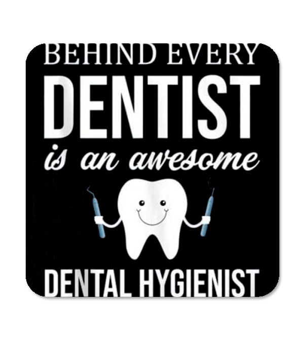 Behind Every Dentist is an Aweso Coaster Behind Every Dentist is an Aweso Coaster
