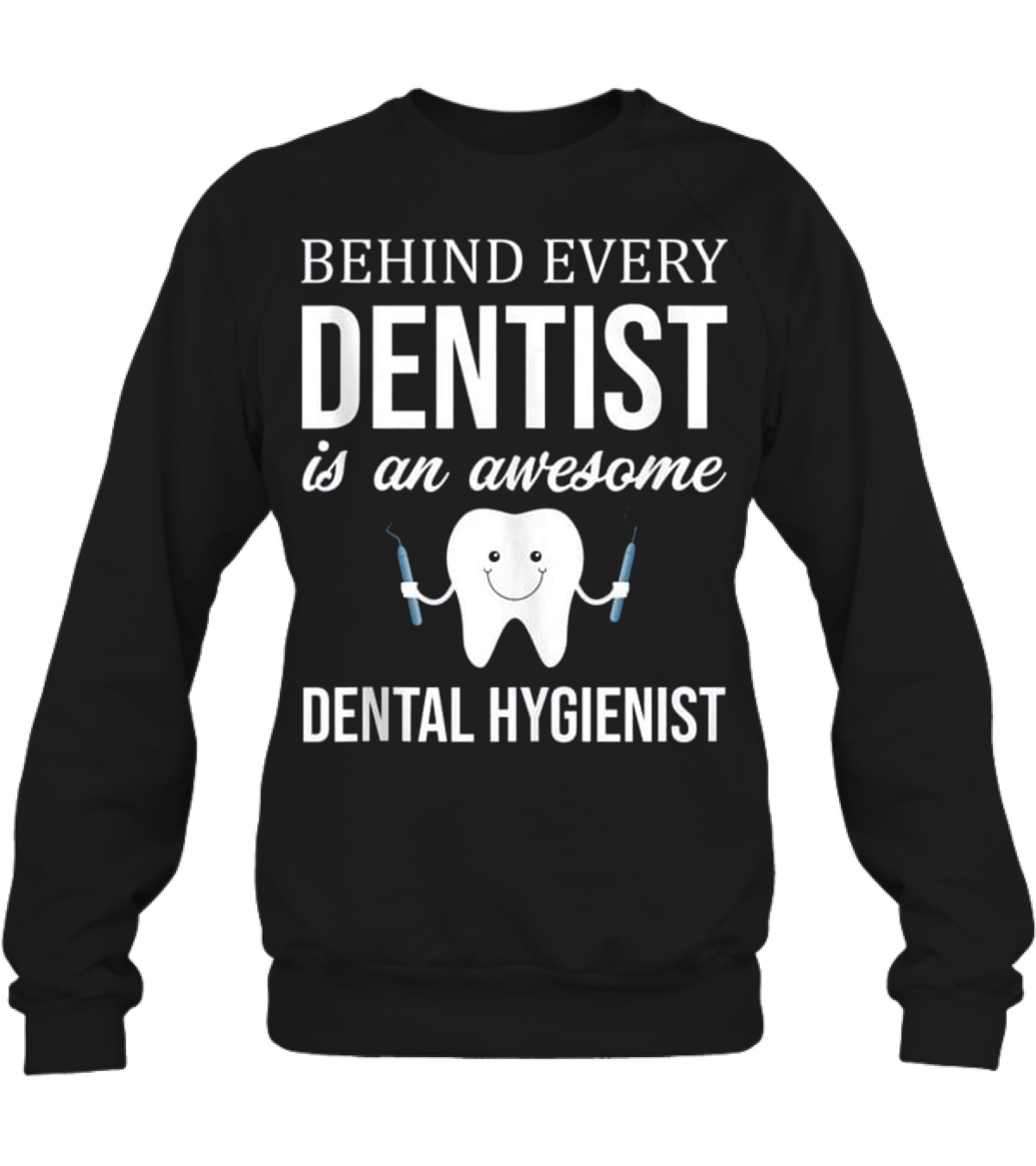 Behind Every Dentist is an Aweso Crewneck Sweatshirt