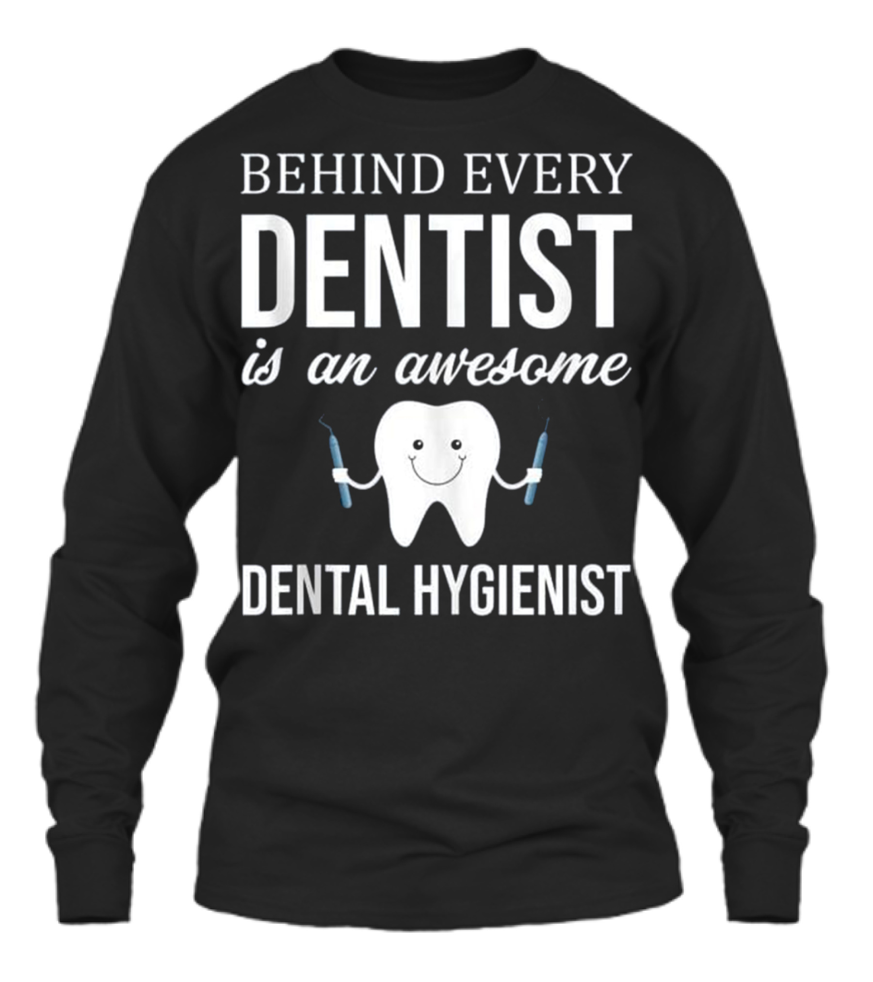 Behind Every Dentist is an Aweso Unisex Long Sleeve Behind Every Dentist is an Aweso Unisex Long Sleeve