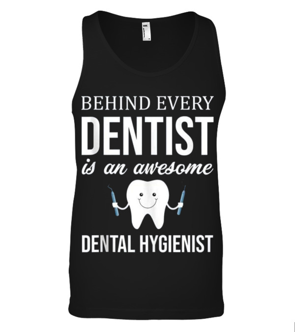 Behind Every Dentist is an Aweso Tank Top Behind Every Dentist is an Aweso Tank Top