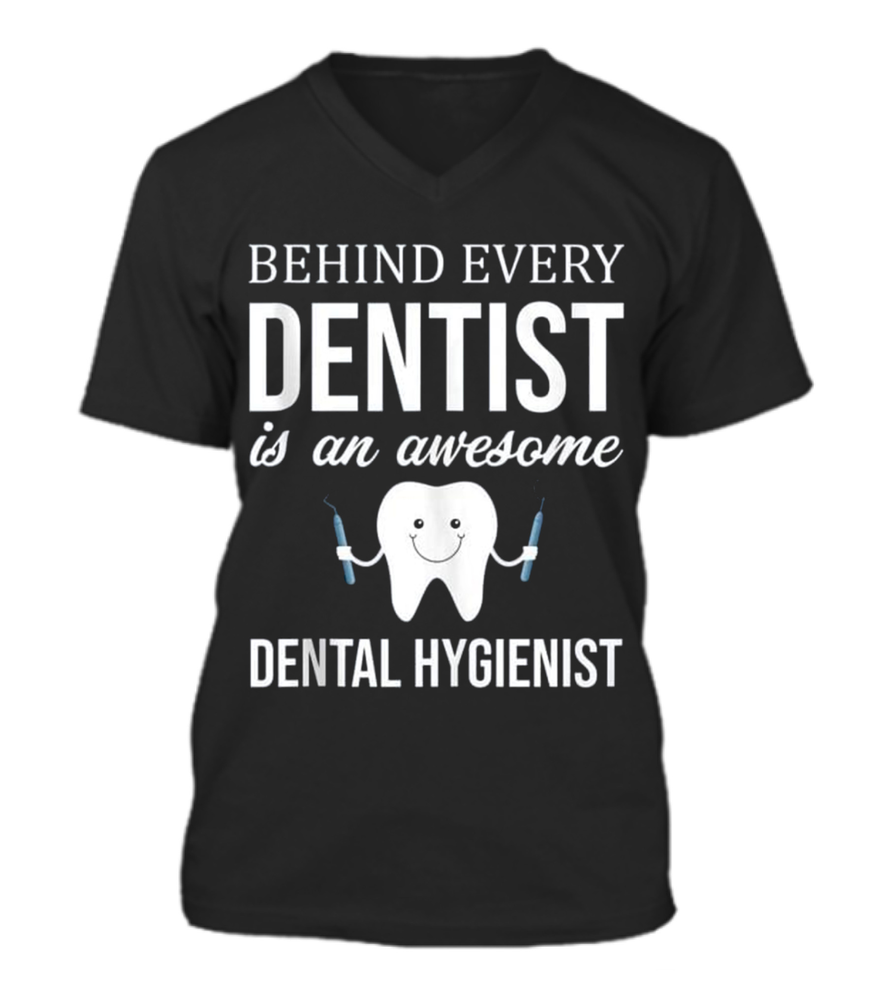Behind Every Dentist is an Aweso V-Neck Unisex T-Shirt Behind Every Dentist is an Aweso V-Neck Unisex T-Shirt