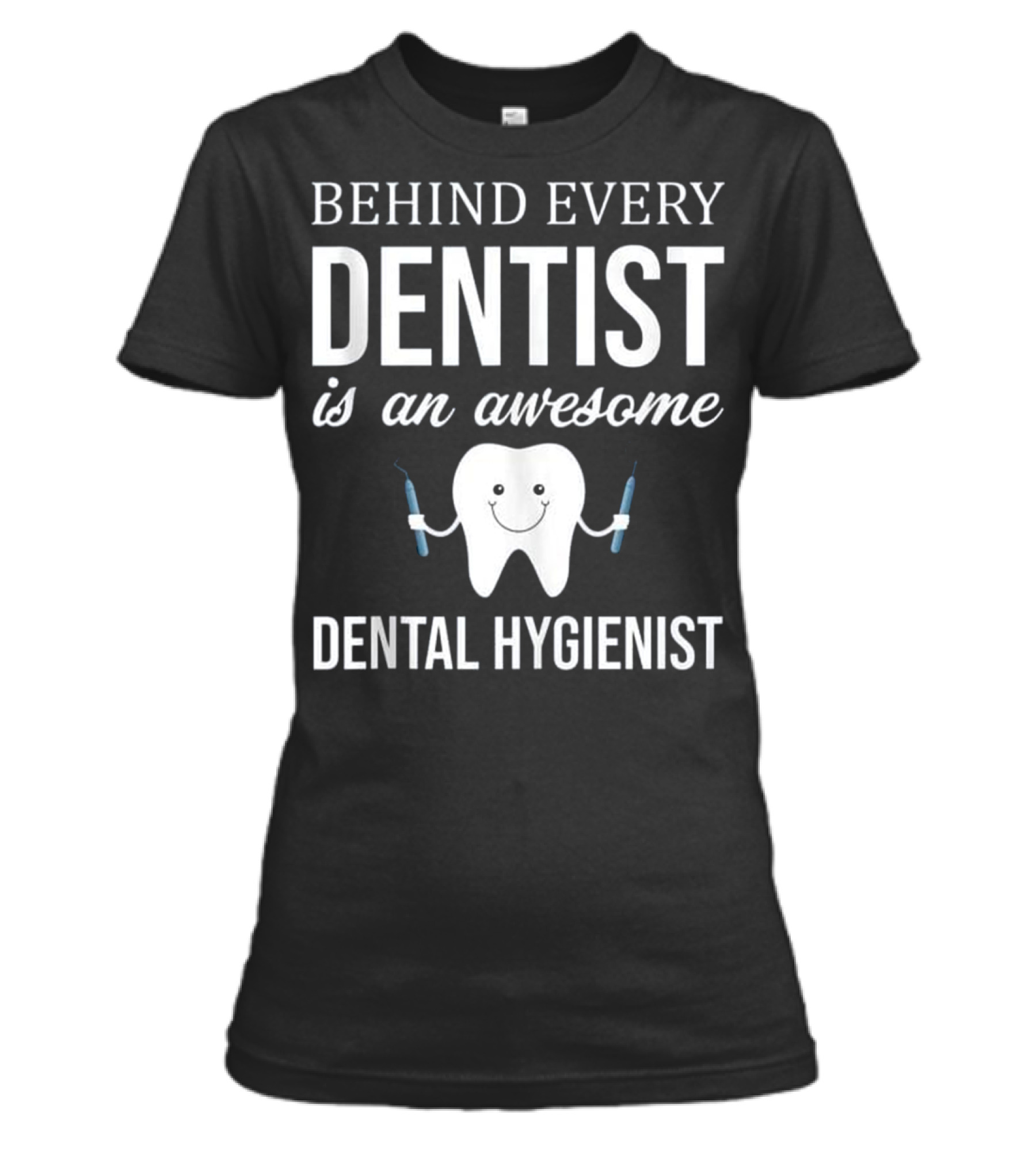 Behind Every Dentist is an Aweso Womens T-Shirt Behind Every Dentist is an Aweso Womens T-Shirt