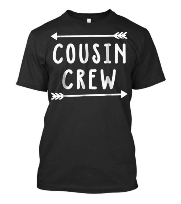 Cousin Crew Arrows Nieces...T-Shirt Cousin Crew Arrows Nieces...T-Shirt