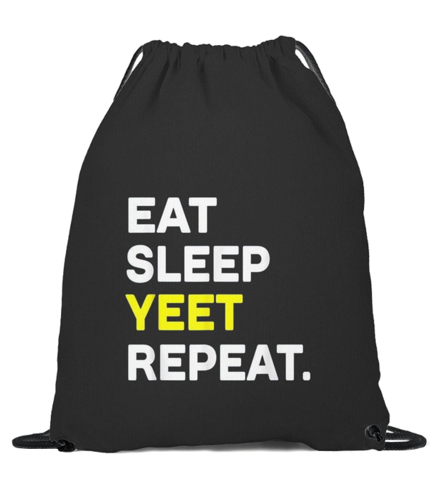 Eat Sleep Yeet Repeat Fun...Drawstring Bag 