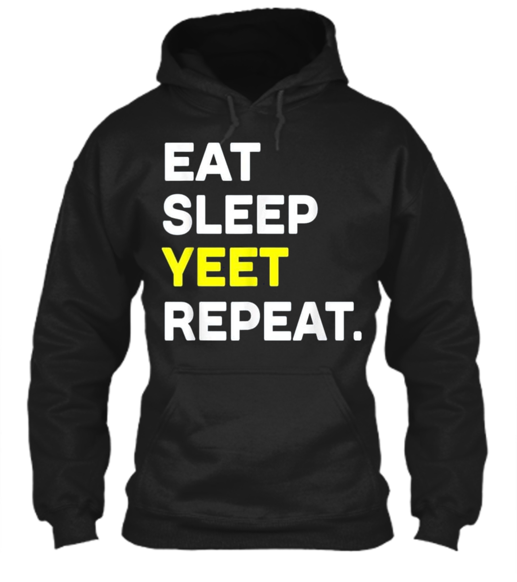 Eat Sleep Yeet Repeat Funny Cool D Hoodie