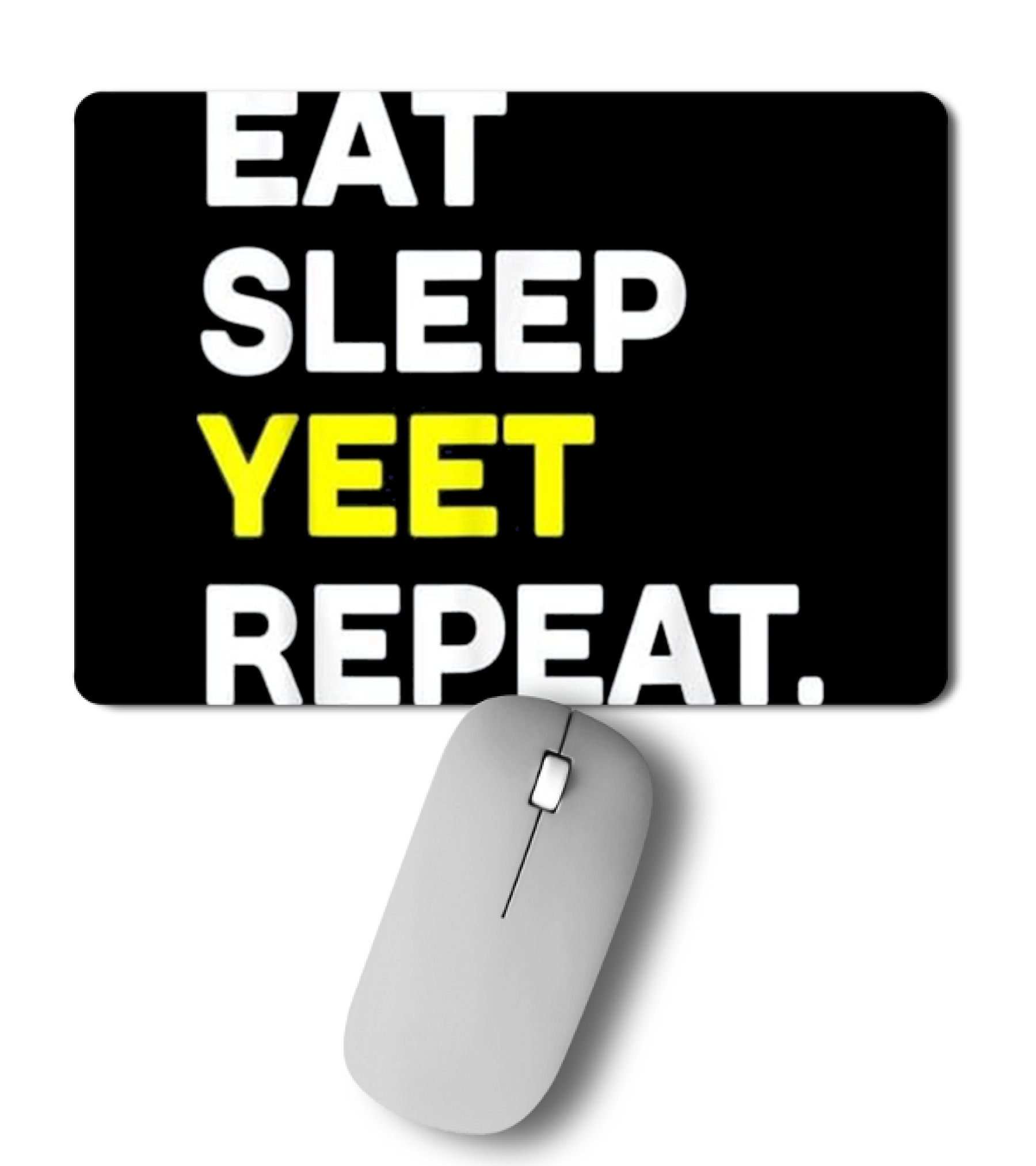 Eat Sleep Yeet Repeat Funny Cool D Mousepad