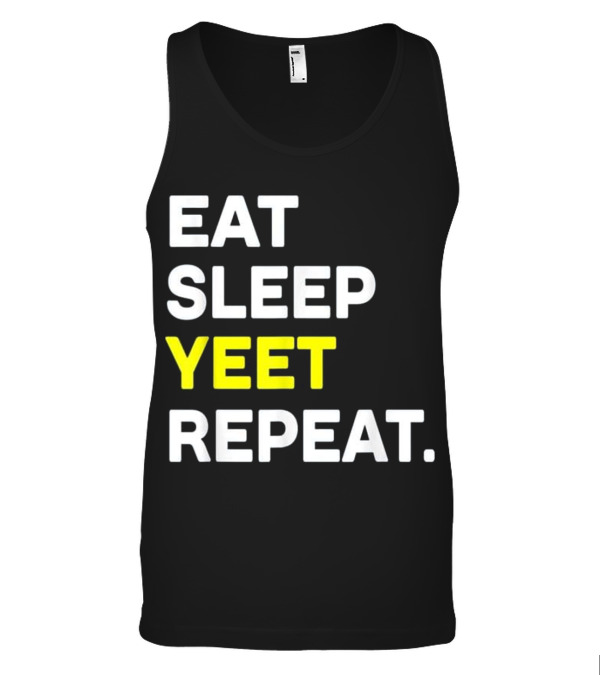 Eat Sleep Yeet Repeat Funny Cool D Tank Top Eat Sleep Yeet Repeat Funny Cool D Tank Top