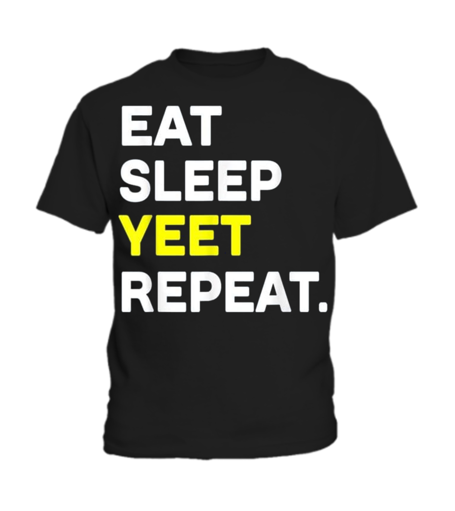 Eat Sleep Yeet Repeat Funny Cool D Toddler T-Shirt