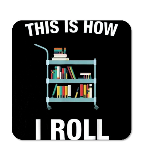 This is How I Roll Librarian, Li Coaster This is How I Roll Librarian, Li Coaster