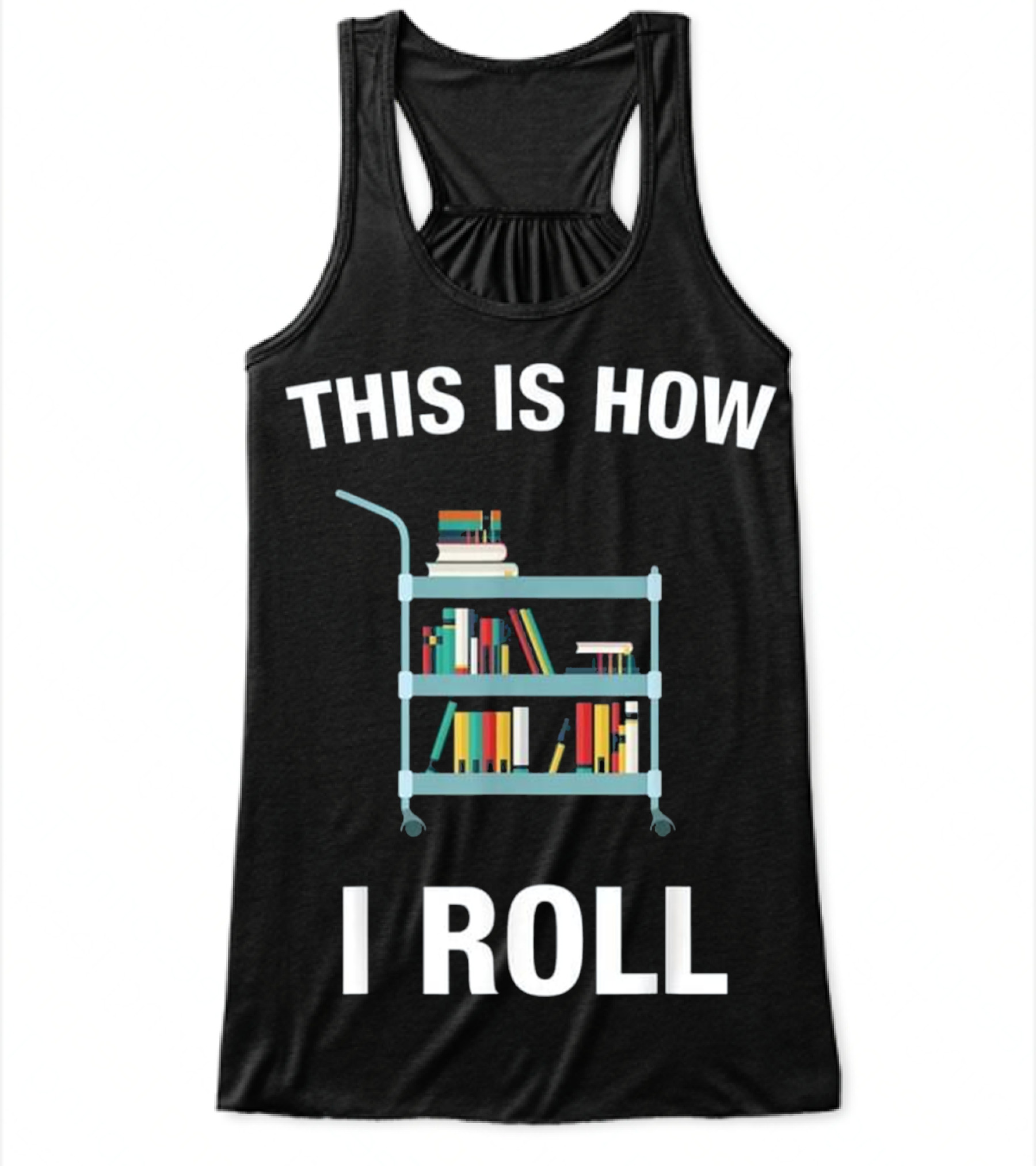 This is How I Roll Librar...Flowy Tank Top 