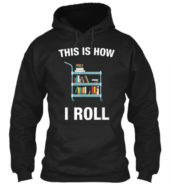 This is How I Roll Librarian, Li Hoodie This is How I Roll Librarian, Li Hoodie