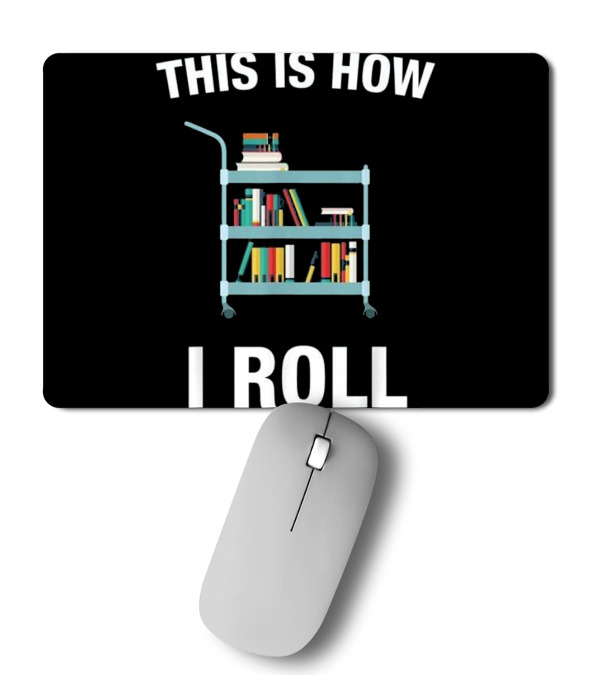 This is How I Roll Librarian, Li Mousepad This is How I Roll Librarian, Li Mousepad