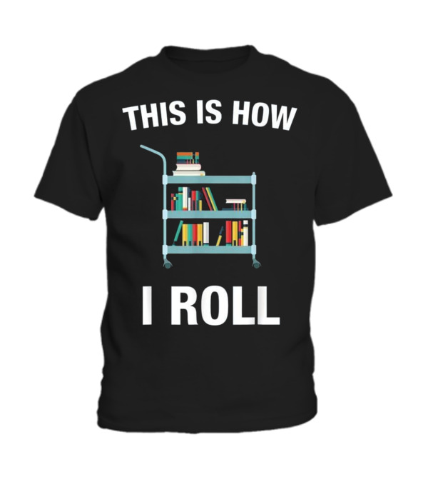 This is How I Roll Librarian, Li Toddler T-Shirt This is How I Roll Librarian, Li Toddler T-Shirt